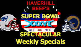 Haverhill Beef's SUPER BOWL XXXVI SPECTACULAR Weekly Specials!